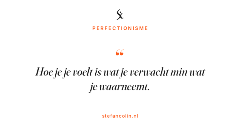 Hoe je je voelt is wat je verwacht min wat je waarneemt.