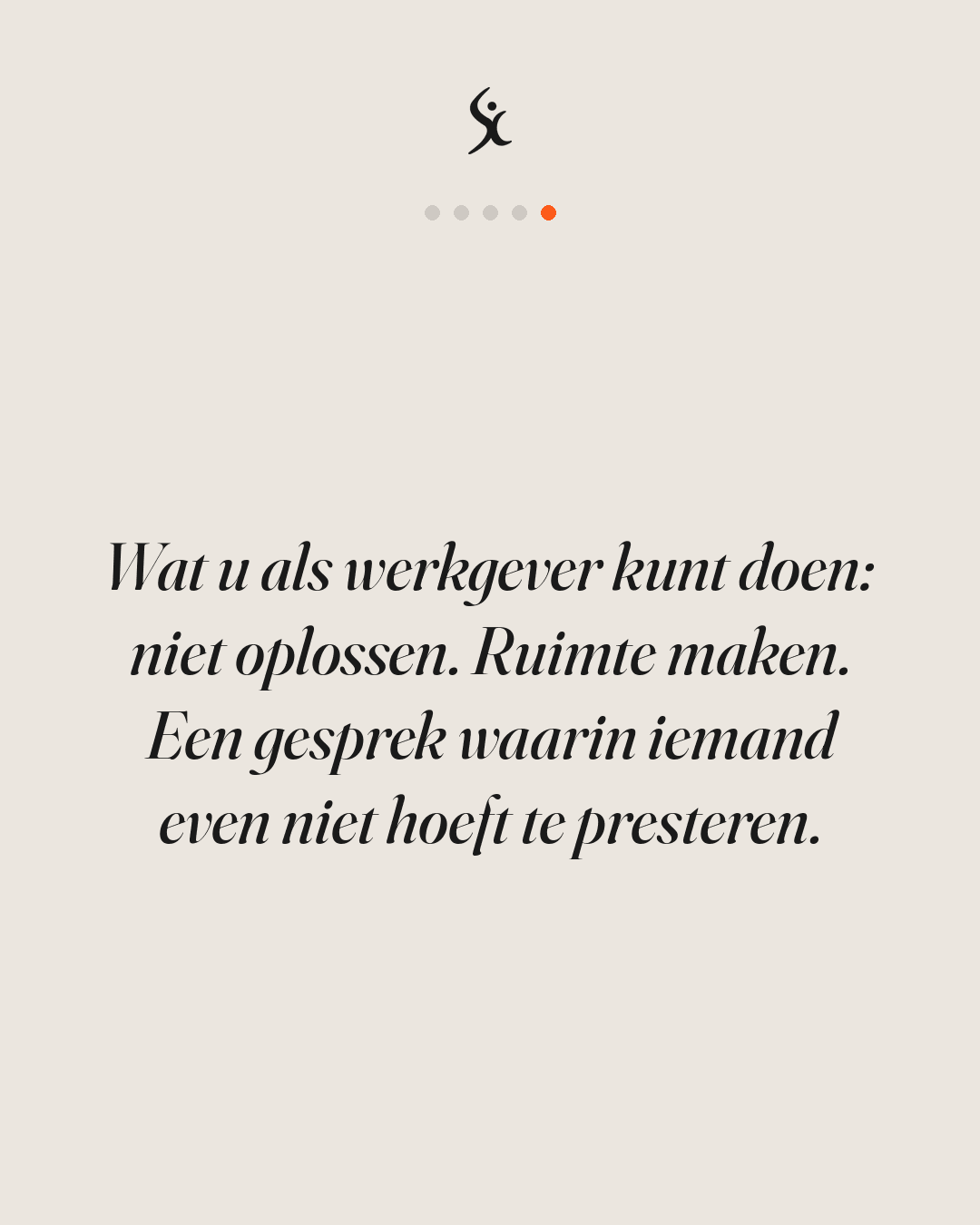 Wat u als werkgever kunt doen: niet oplossen. Ruimte maken. Een gesprek waarin iemand even niet hoeft te presteren.